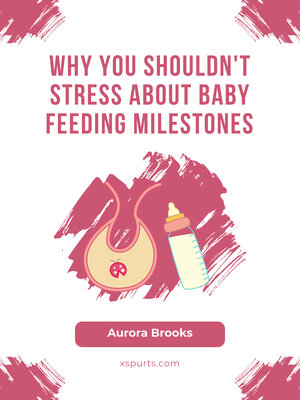 cover image of Why You Shouldn't Stress About Baby Feeding Milestones